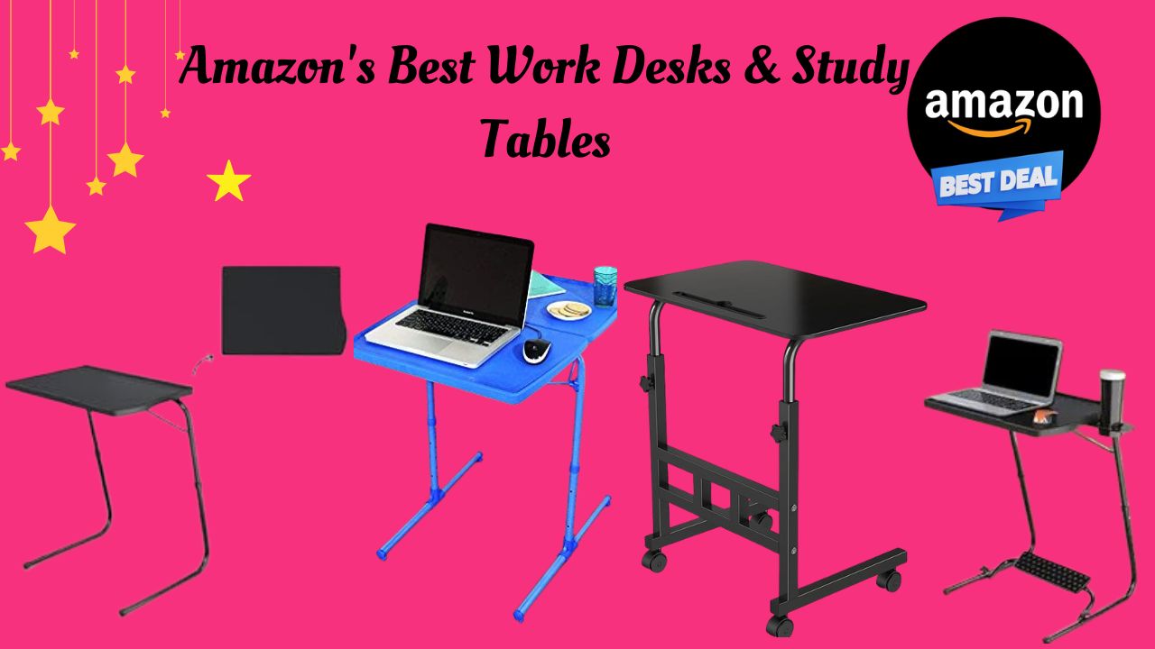https://www.mobilemasala.com/features/Amazons-Best-Work-Desks-Study-Tables-Foldable-Options-Starting-499-i384543